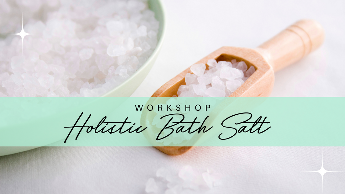 Holistic Bath Salt Workshop