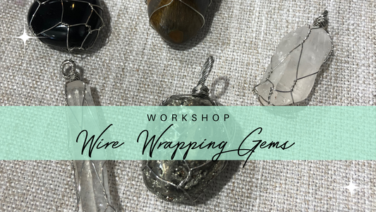 Wire Wrapping Gems Workshop
